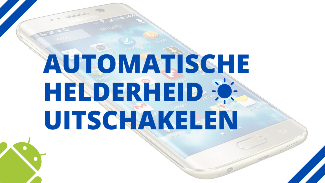 Automatische helderheid uitschakelen op een Samsung-telefoon