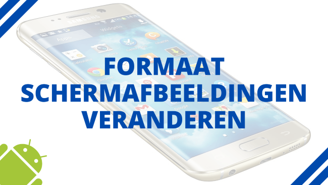 Formaat schermafbeeldingen veranderen op een Samsung-telefoon