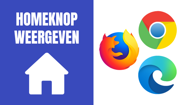 De homeknop weergeven in Chrome, Edge en Firefox