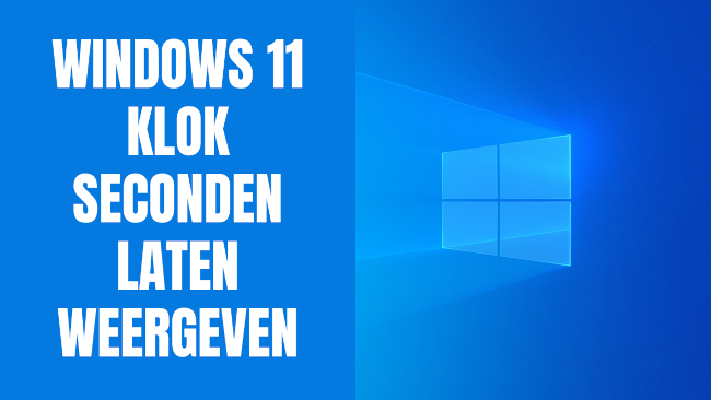 De Windows 11 klok seconden laten weergeven