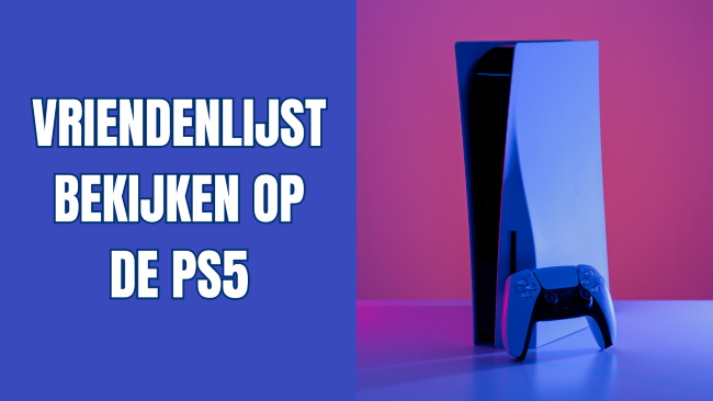 Vriendenlijst bekijken op de PS5 (stap voor stap)